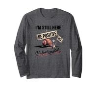 Be Positive Snail Humor I'm Still Here Long Sleeve T-Shirt