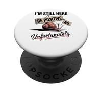 Be Positive Snail Humor I'm Still Here PopSockets Adhesive PopGrip