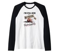 Be Positive Snail Humor I'm Still Here Raglan Baseball Tee