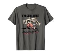Be Positive Snail Humor I'm Still Here T-Shirt
