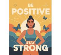 Be Positive, Stay Strong - Writing Journal: 90 GSM, Rule, paperback,