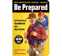 Be Prepared (20th Anniversary Edition): A Practical Handbook for New Dads: 1 (A Gift for Dads)