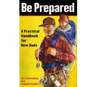 Be Prepared: A Practical Handbook for New Dads