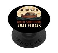 Be Prepared Build Something That Floats PopSockets Adhesive PopGrip