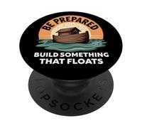 Be Prepared Build Something That Floats PopSockets Adhesive PopGrip