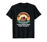 Be Prepared Build Something That Floats T-Shirt
