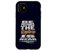 Be Prepared, The Rapture Is Near Christian Bible Prophecy Case for iPhone 11