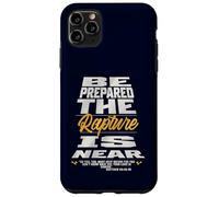 Be Prepared, The Rapture Is Near Christian Bible Prophecy Case for iPhone 11 Pro Max