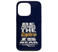 Be Prepared, The Rapture Is Near Christian Bible Prophecy Case for iPhone 13 Pro