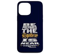 Be Prepared, The Rapture Is Near Christian Bible Prophecy Case for iPhone 13 Pro Max