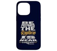 Be Prepared, The Rapture Is Near Christian Bible Prophecy Case for iPhone 14 Pro Max