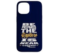 Be Prepared, The Rapture Is Near Christian Bible Prophecy Case for iPhone 15