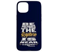 Be Prepared, The Rapture Is Near Christian Bible Prophecy Case for iPhone 15 Plus