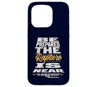 Be Prepared, The Rapture Is Near Christian Bible Prophecy Case for iPhone 15 Pro