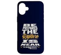 Be Prepared, The Rapture Is Near Christian Bible Prophecy Case for iPhone 16 Plus