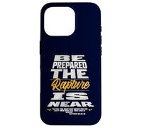 Be Prepared, The Rapture Is Near Christian Bible Prophecy Case for iPhone 16 Pro