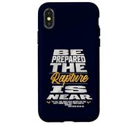 Be Prepared, The Rapture Is Near Christian Bible Prophecy Case for iPhone X/XS