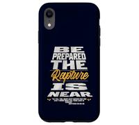 Be Prepared, The Rapture Is Near Christian Bible Prophecy Case for iPhone XR