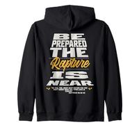 Be Prepared, The Rapture Is Near Christian Bible Prophecy Zip Hoodie