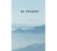 Be Present: Mindfulness journal