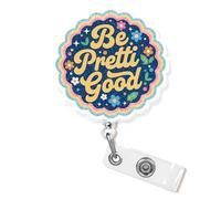 Be Pretti Good Badge Reel Retractable 1.8 Inches Inspirational Positive Affirmation Funny Nurse RN CNA LPN ER Nursing Cute Id Badge Holder Acrylic Accessories for Office Medical Worker Teacher Student