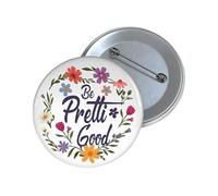Be Pretty Good Pins Button, Be Good Pin, B e Go od Button, Anti Ice Circle Badges Round Chest Pins Brooch Decor (C)