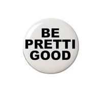 Be Pretty Good Pins Button, Be Good Pin, B e Go od Button, Anti Ice Circle Badges Round Chest Pins Brooch Decor (D)