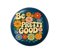 Be Pretty Good Pins Button, Be Good Pin, B e Go od Button, Anti Ice Circle Badges Round Chest Pins Brooch Decor (F)