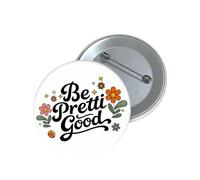 Be Pretty Good Pins Button, Be Good Pin, B e Go od Button, Anti Ice Circle Badges Round Chest Pins Brooch Decor (H)
