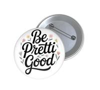 Be Pretty Good Pins Button, Be Good Pin, B e Go od Button, Anti Ice Circle Badges Round Chest Pins Brooch Decor (B)
