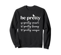 Be Pretty Smart Funny Unique Positive Quote Sweatshirt