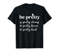 Be Pretty Strong Brave Kind Positive Quote T-Shirt