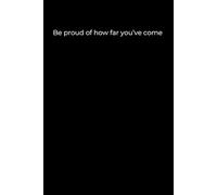 Be Proud of How Far You’ve Come: Black Cover Inspirational Journal for Self-Reflection and Growth