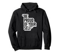 Be Proud of Yourself Motivational Sticker Style Quote Pullover Hoodie