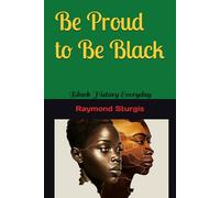Be Proud to Be Black: Black History Everyday