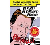 Be Pure! Be Vigilant! Behave!: 2000AD & Judge Dredd: The Secret History