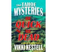 Be Quick or Be Dead: 2 (The Tahoe Mysteries)