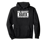 Be quiet agata you've Said Enough funny saying first name Pullover Hoodie