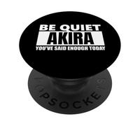 Be quiet Akira You've Said Enough funny saying first name PopSockets Adhesive PopGrip