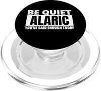 Be quiet alaric you've Said Enough funny saying first name PopSockets PopGrip for MagSafe