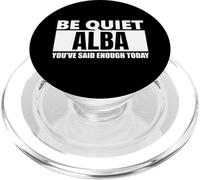 Be quiet alba you've Said Enough funny saying first name PopSockets PopGrip for MagSafe