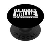 Be quiet Hallie You've Said Enough funny saying first name PopSockets Adhesive PopGrip