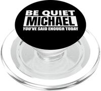 Be quiet Michael You've Said Enough funny saying first name PopSockets PopGrip for MagSafe