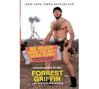 Be Ready When the Sh*t Goes Down: A Survival Guide to the Apocalypse