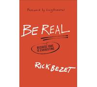 Be Real: Because Fake Is Exhausting