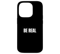 "BE REAL" - Minimalist Authenticity Slogan Case for iPhone 14 Pro