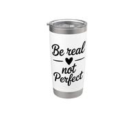 Be Real Not Perfect Inspirational Self Love Stainless Steel Insulated Tumbler