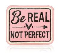 Be Real Not Perfect Patch Motivational Positive Inspirational Saying Embroidered Patches for Backpack, Hat, Jackets, Iron On Sew On, Uniform DIY Embroidery PVC Patches Gift Accessories For Girl 3 Inch