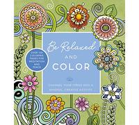 Be Relaxed and Color: Channel Your Stress into a Mindful, Creative Activity - Over 100 Coloring Pages for Meditation and Peace (Chartwell Coloring Books)