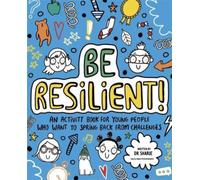 Be Resilient! (Mindful Kids) : An activity book for young people who want to spring back from challenges